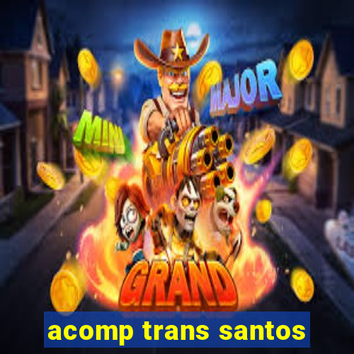 acomp trans santos